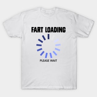 Fart Loading Please Wait Funny Stinky Gas T-Shirt